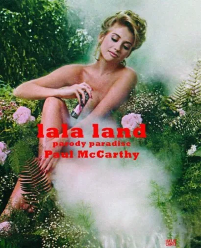 Paul Mc Carthy Lala Land Parodie Paradies